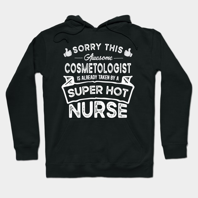 Sorry This Cosmetologist is Taken by a Nurse Funny Hoodie by TeePalma